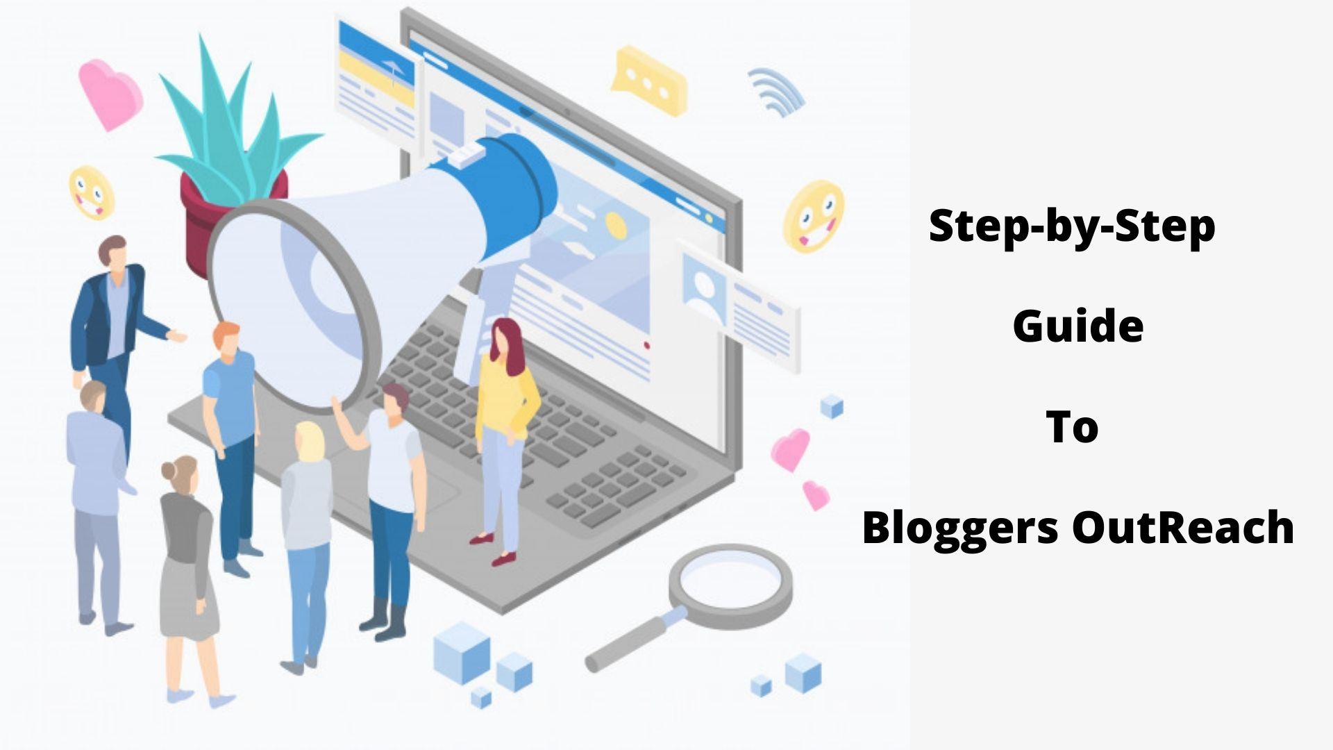 Step-by-Step Guide to Bloggers OutReach Step-by-Step Guide to Bloggers OutReach